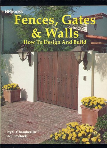 Fences, Gates and Walls: How to Design & Build (9780895861894) by S. Chamberlin; J. Pollock