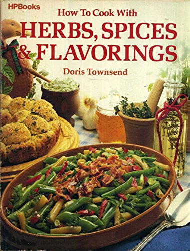 Immagine dell'editore per How to Cook with Herbs,Spices & Flavorings venduto da Colorado's Used Book Store