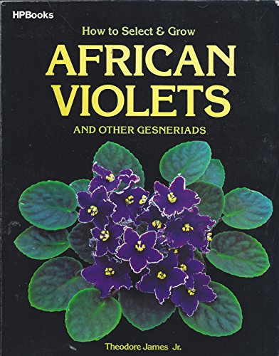 Beispielbild fr African Violets and Other Gesneriads : How to Select and Grow zum Verkauf von Better World Books