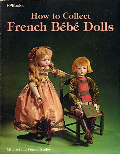 Beispielbild fr How to Collect French Bebe Dolls zum Verkauf von Jenson Books Inc