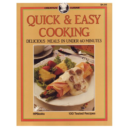 9780895863423: Quick and Easy Cooking: Delicious Meals in Under 60 Minutes (Creative Cuisine)
