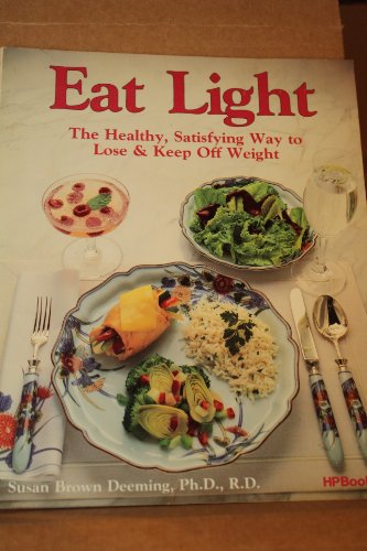 Imagen de archivo de Eat Light; The Healthy, Satisfying Way to Lose & Keep Off Weight a la venta por Alf Books