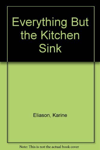 9780895863706: Everything But the Kitchen Sink: A Plan-Ahead Cookbook