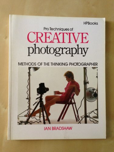 9780895863805: Pro Techniques of Creative Photography: Methods of the Thinking Photographer