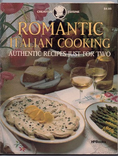 Stock image for Romantic Italian Cooking (Authentic Recipes Just For Two) (Creative Cuisine Series) for sale by Half Price Books Inc.