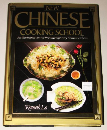 Imagen de archivo de New Chinese Cooking School: An Illustrated Course in Contemporary Chinese Cuisine a la venta por Goodwill Books