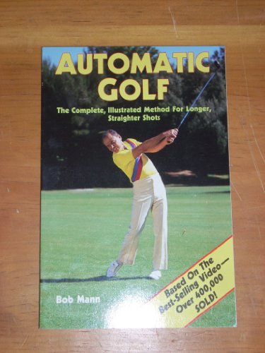 Stock image for Automatic Golf : The Complete Illustrated Method for Longer, Straighter Shots for sale by Better World Books