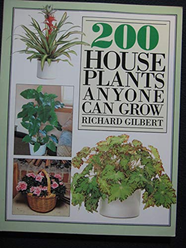 Beispielbild fr Two Hundred House Plants Anyone Can Grow : How to Grow and Where to Place the Best of Today's Foolproof Houseplants zum Verkauf von Better World Books