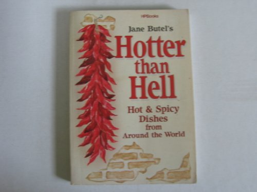 Jane Butel's Hotter Than Hell : Hot & Spicy Dishes from Around the World