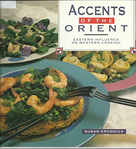 Beispielbild fr Accents of the Orient : Eastern Influence on Western Cooking zum Verkauf von Better World Books