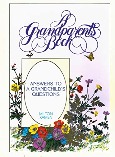A Grandparent's Book: Answers to A Grandchild's Questions. - Kamen, Milton