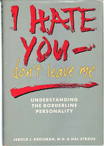 9780895866592: I Hate You - Don't Leave Me: Understanding the Borderline Personality
