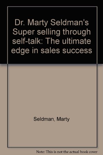 Stock image for Dr. Marty Seldman's Super selling through self-talk: The ultimate edge in sales success for sale by ThriftBooks-Atlanta