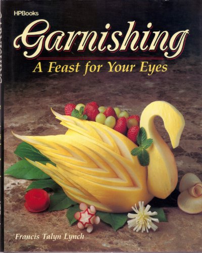 9780895866844: Garnishing: A Feast for Your Eyes