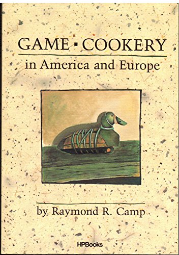 Beispielbild fr Game Cookery in America and Europe zum Verkauf von Wonder Book