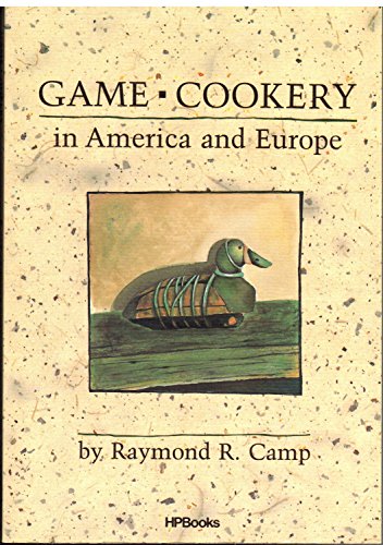 9780895866950: Game Cookery in America and Europe