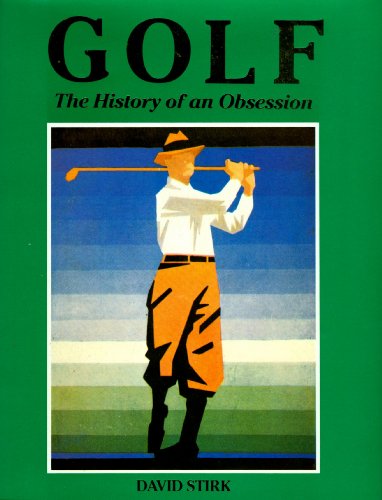 Imagen de archivo de Golf: The History of an Obsession a la venta por Weller Book Works, A.B.A.A.