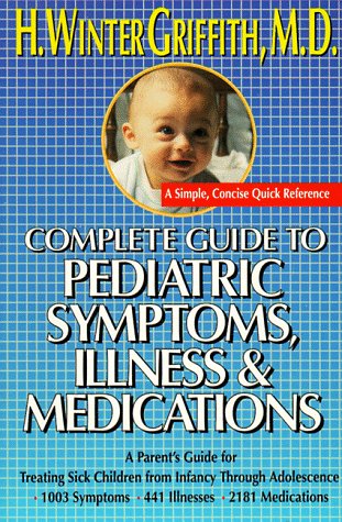 Beispielbild fr Complete Guide to Pediatric Symptoms, Illness, and Medications zum Verkauf von Better World Books