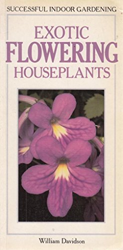 9780895868312: Exotic Flowering Houseplants (Successful Indoor Gardening)