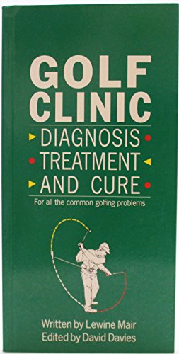 Stock image for Golf Clinic: Diagnosis, Treatment, and Cure for All the Common Golfing Problems for sale by The Yard Sale Store