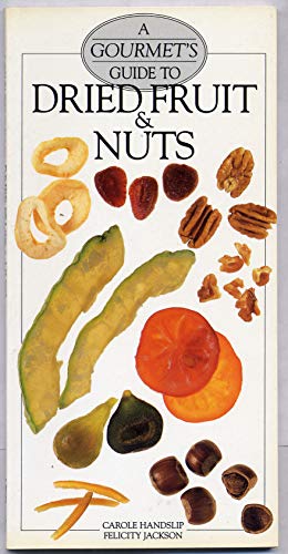 9780895868527: A Gourmet's Guide to Dried Fruit & Nuts