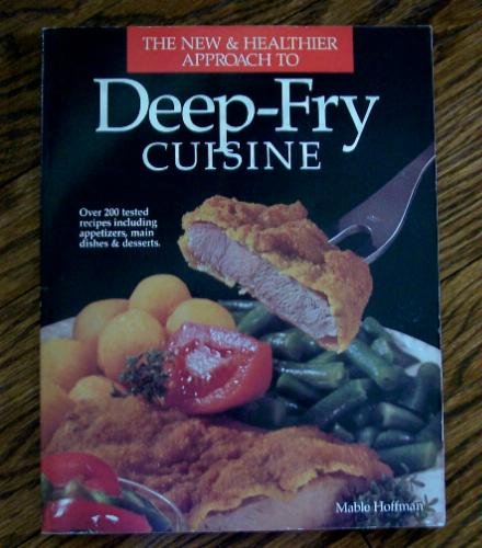 9780895868558: The New & Healthier Approach to Deep-Fry Cuisiine