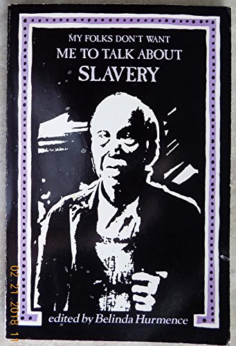 My folks don't want me to talk about slavery: Twenty-one oral histories of former North Carolina ...