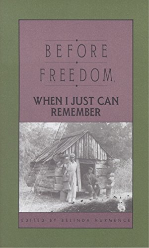Imagen de archivo de Before Freedom, When I Just Can Remember : Personal Accounts of Slavery in South Carolina a la venta por Better World Books