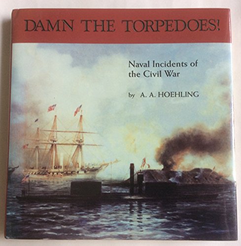 Beispielbild fr Damn the Torpedoes : Naval Incidents of the Civil War zum Verkauf von Better World Books