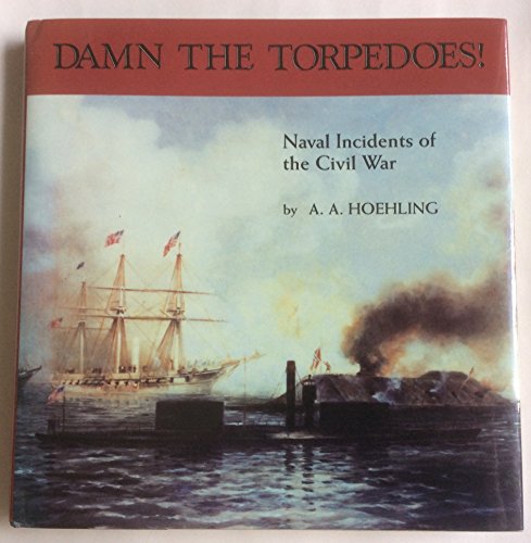 Imagen de archivo de Damn the Torpedoes : Naval Incidents of the Civil War a la venta por Better World Books