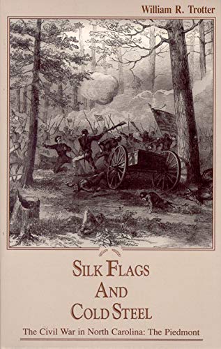 9780895870865: Silk Flags and Cold Steel: The Piedmont (Civil War in North Carolina)