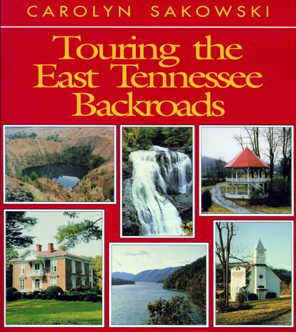Imagen de archivo de Touring the East Tennessee Backroads (Touring the Backroads) a la venta por Books of the Smoky Mountains