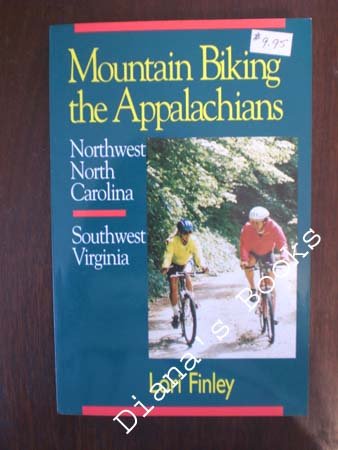 Mountain Biking the Appalachians: Northwest North Carolina Southwest Virginia