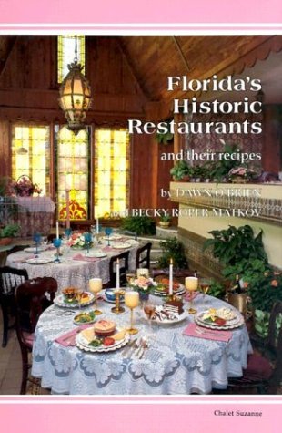 Florida's Historic Restaurants and Their Recipes (Historic Restaurants Cookbook) (9780895871206) by O'Brien, Dawn; Matkov, Becky