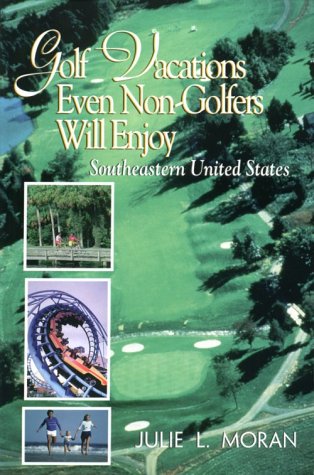 Imagen de archivo de Golf Vacations Even Non-Golfers Will Enjoy : Southeastern United States a la venta por Better World Books Ltd