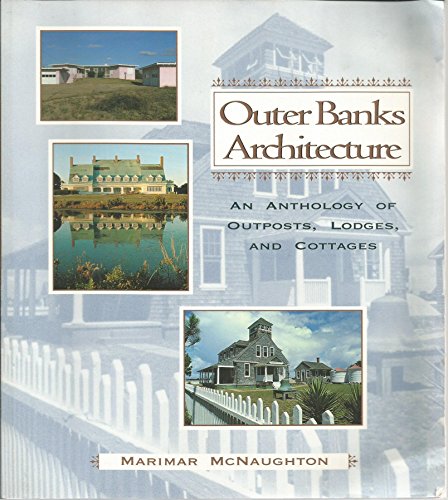 Beispielbild fr Outer Banks Architecture: An Anthology of Outposts, Lodges, and Cottages zum Verkauf von Books of the Smoky Mountains