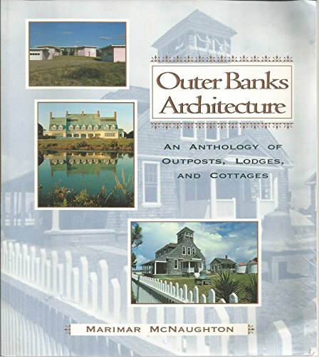 Stock image for Outer Banks Architecture: An Anthology of Outposts, Lodges, and Cottages for sale by Books of the Smoky Mountains