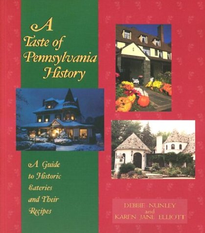 Imagen de archivo de A Taste of Pennsylvania History: A Guide to Historic Eateries & Their Recipes a la venta por HPB-Ruby