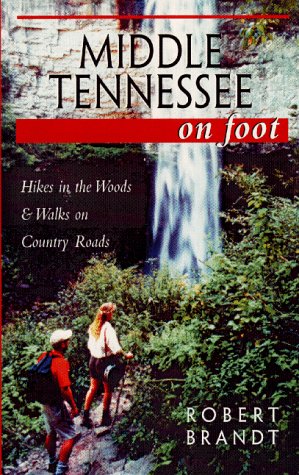 Stock image for Middle Tennessee on Foot: Hikes in the Woods & Walks on Country Roads for sale by SecondSale
