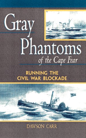 Imagen de archivo de Gray Phantoms of the Cape Fear : Running the Civil War Blockade a la venta por BookHolders