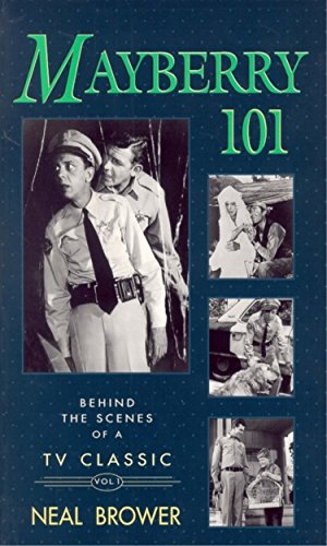 Beispielbild fr Mayberry 101: Behind the Scenes of a TV Classic zum Verkauf von Granada Bookstore,            IOBA