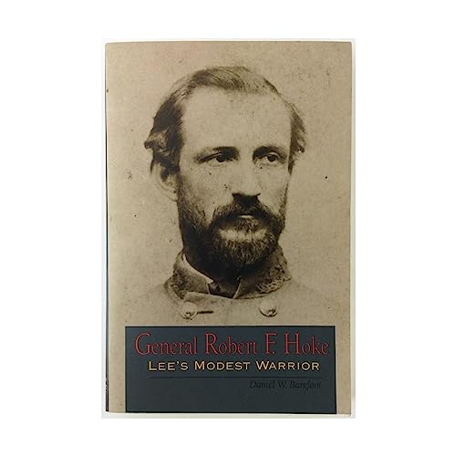 Stock image for General Robert F. Hoke: Lee's Modest Warrior for sale by The Book Spot