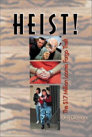 Imagen de archivo de Heist! : The $17 Million Loomis Fargo Theft a la venta por Better World Books