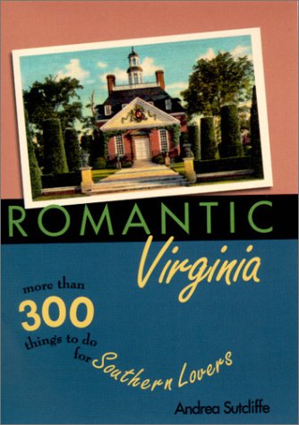 Imagen de archivo de Romantic Virginia: More Than 300 Things to Do for Southern Lovers (Romantic South Series) a la venta por Wonder Book