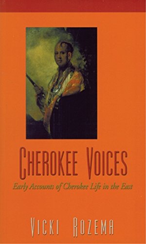 Cherokee Voices: Early Accounts of Cherokee Life in the East (Real Voices, Real History Series)