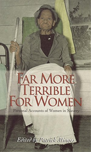 Stock image for Far More Terrible for Women: Personal Accounts of Women in Slavery (Real Voices, Real History) for sale by HPB-Emerald
