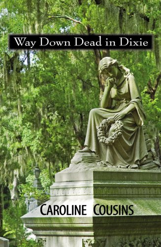 Beispielbild fr Way down Dead in Dixie : A Caroline Cousins Mystery zum Verkauf von Better World Books