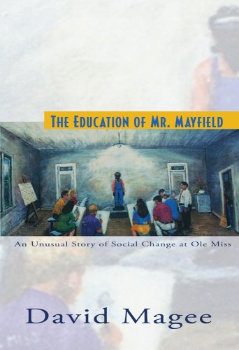 Imagen de archivo de The Education of Mr. Mayfield : An Unusual Story of Social Change at Ole Miss a la venta por Better World Books: West