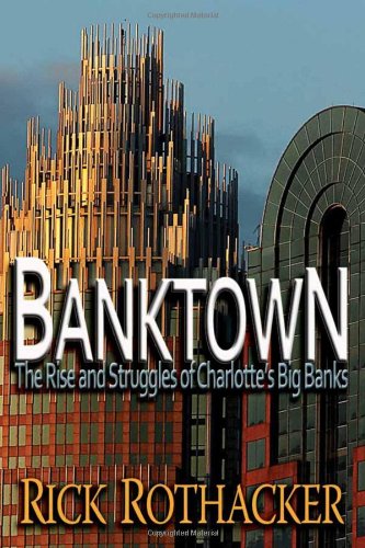 Beispielbild fr Banktown: The Rise and Struggles of Charlotte's Big Banks zum Verkauf von Books of the Smoky Mountains