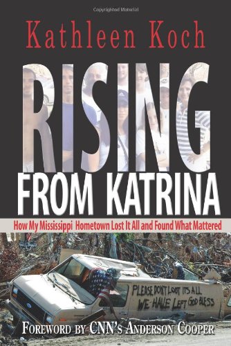 Beispielbild fr Rising from Katrina: How My Mississippi Hometown Lost It All and Found What Mattered zum Verkauf von Wonder Book